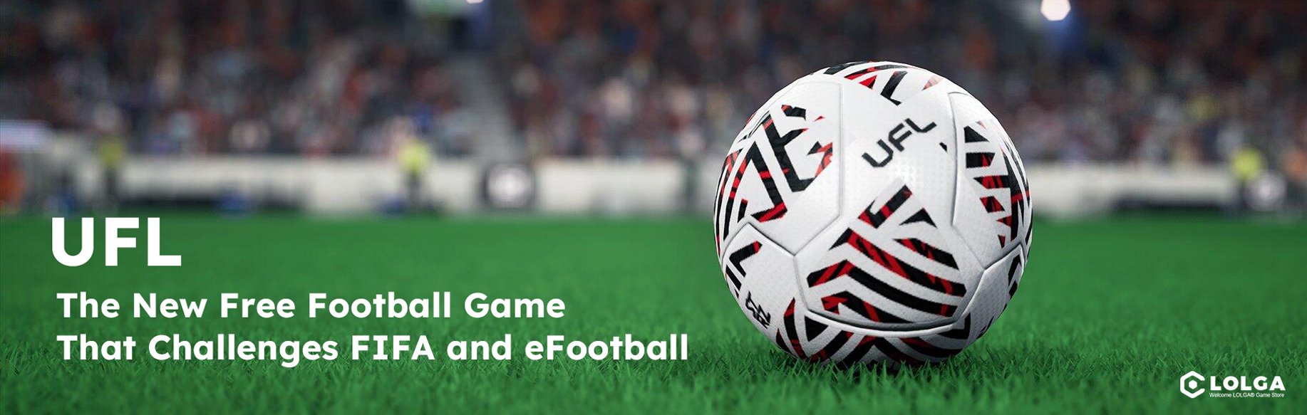 UFL: The New Free Football Game That Challenges FIFA and eFootball